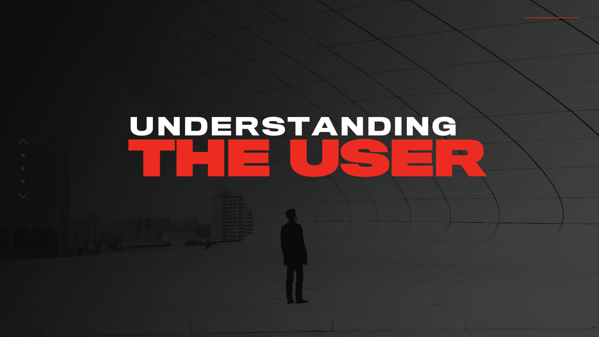 Black and white photo of a man in three-quarter profile wearing a black suit, looking at a curved building. Overlaid text reads 'Understanding the User' in white and red.