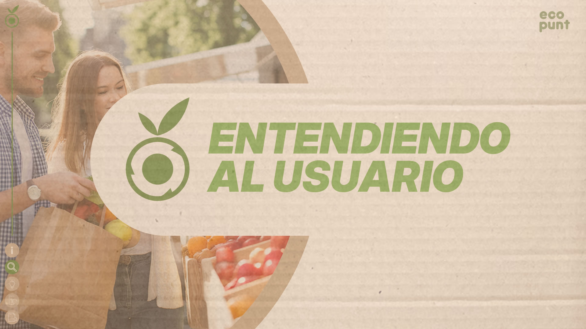 Una pareja compuesta por un chico y una chica, jóvenes, selecciona frutas y verduras en un mercado al aire libre. Unas letras verdes, sobre un fondo marrón de cartón reciclado, dicen: 'Entendiendo al usuario'.