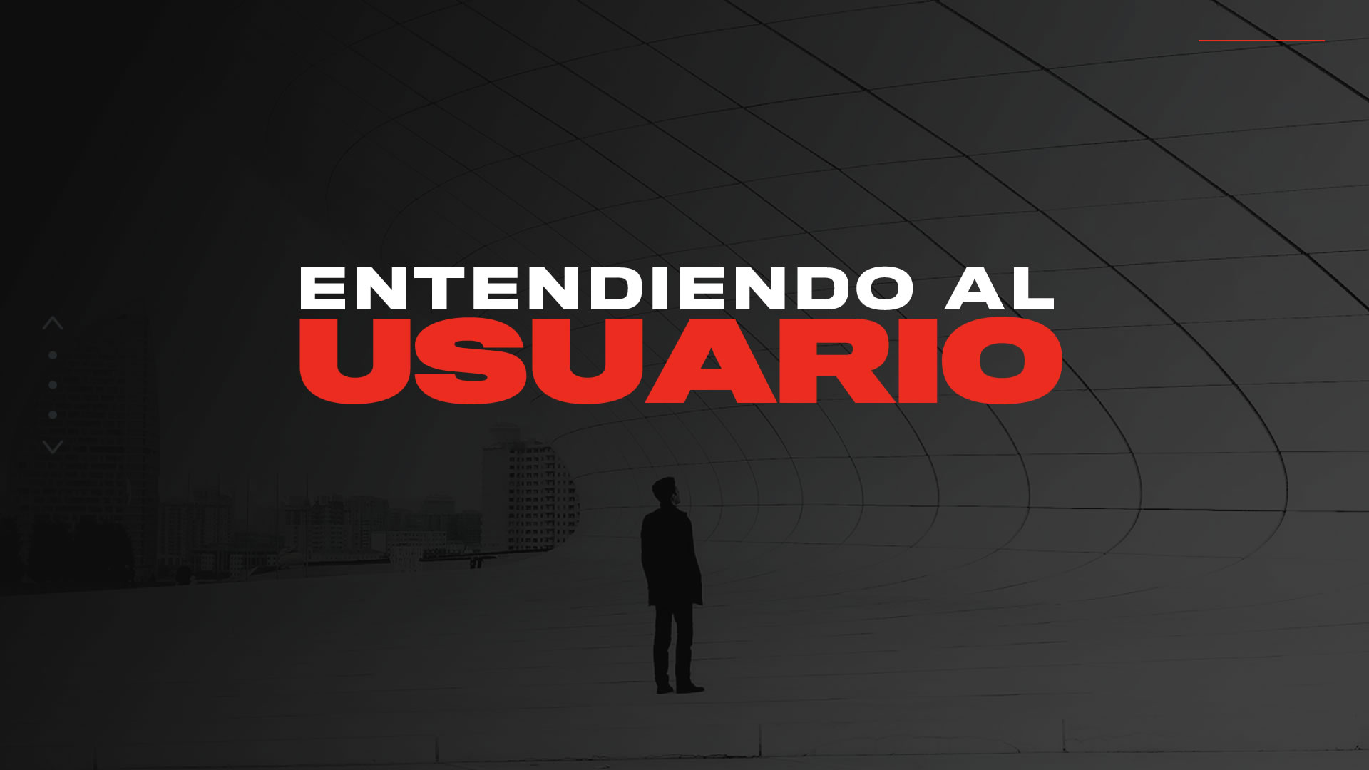 Fotografía blanco y negro de un hombre en posición tres cuarto perfil, vestido de traje negro, observando un edificio de paredes curvas. Sobre la fotografía hay un texto que dice 'Entendiendo al Usuario' en letras blancas y rojas.